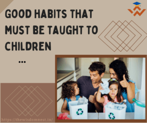 Good habits that must be taught to children
