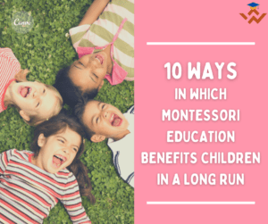 10 Ways in Which Montessori Education Benefits Children in a Long Run